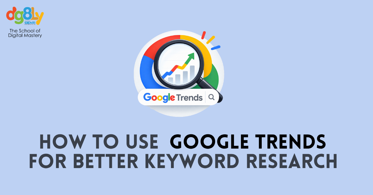 How to Use Google Trends for Better Keyword Research